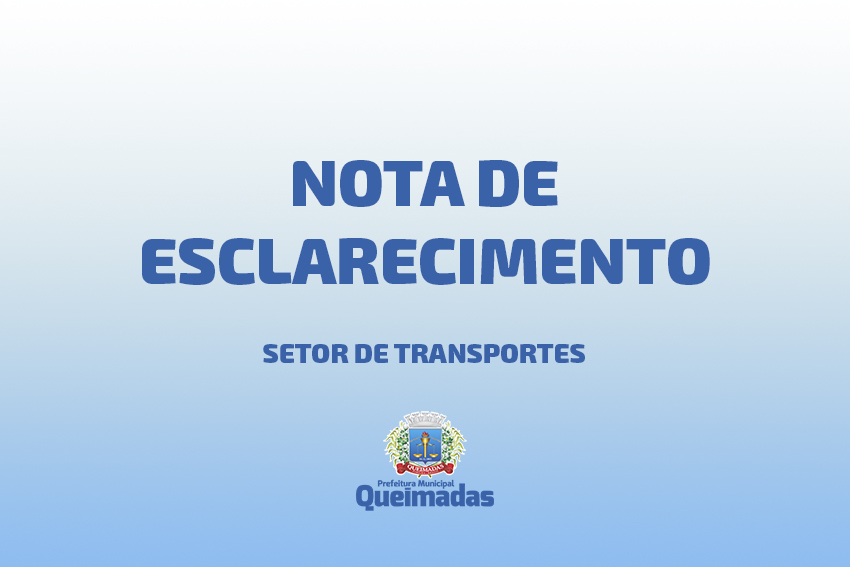 Nota de Esclarecimento – Setor de Transportes da Prefeitura Municipal de Queimadas