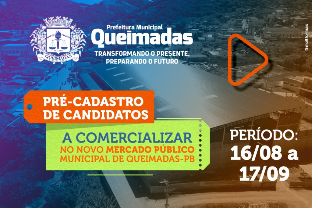 Prefeitura de Queimadas divulga edital de pré-cadastro para o novo Mercado Público – Inscrições iniciam em 16 de agosto