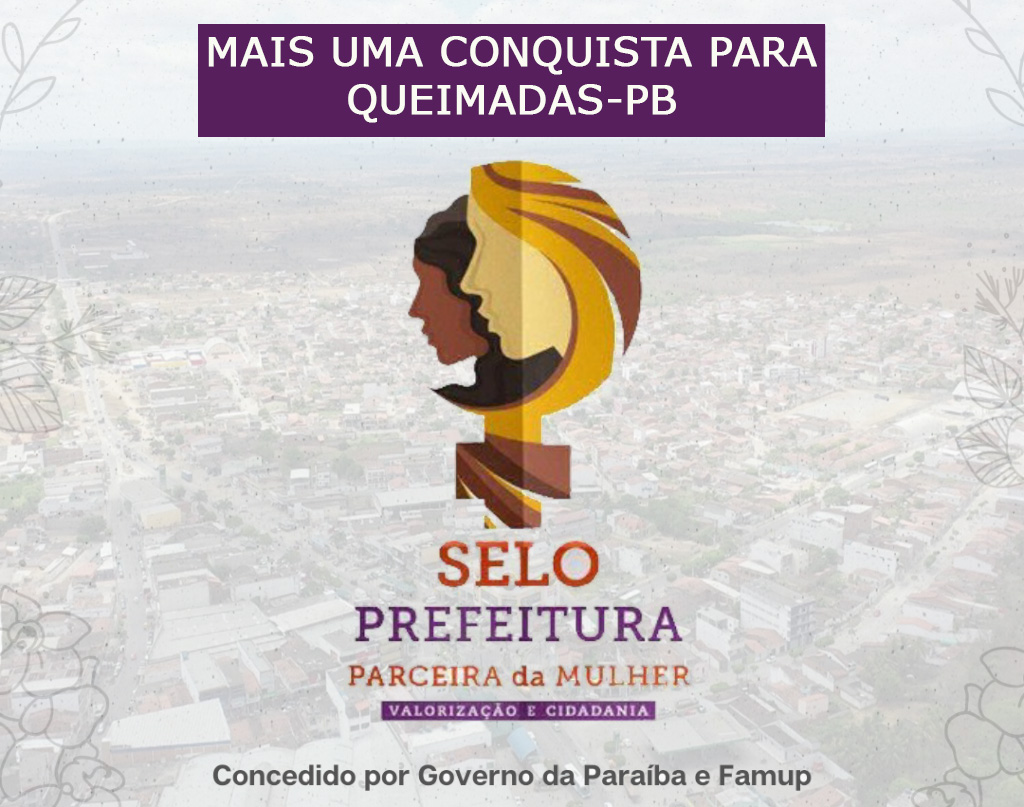 Queimadas-PB conquista o selo social “Prefeitura Parceira da Mulher”