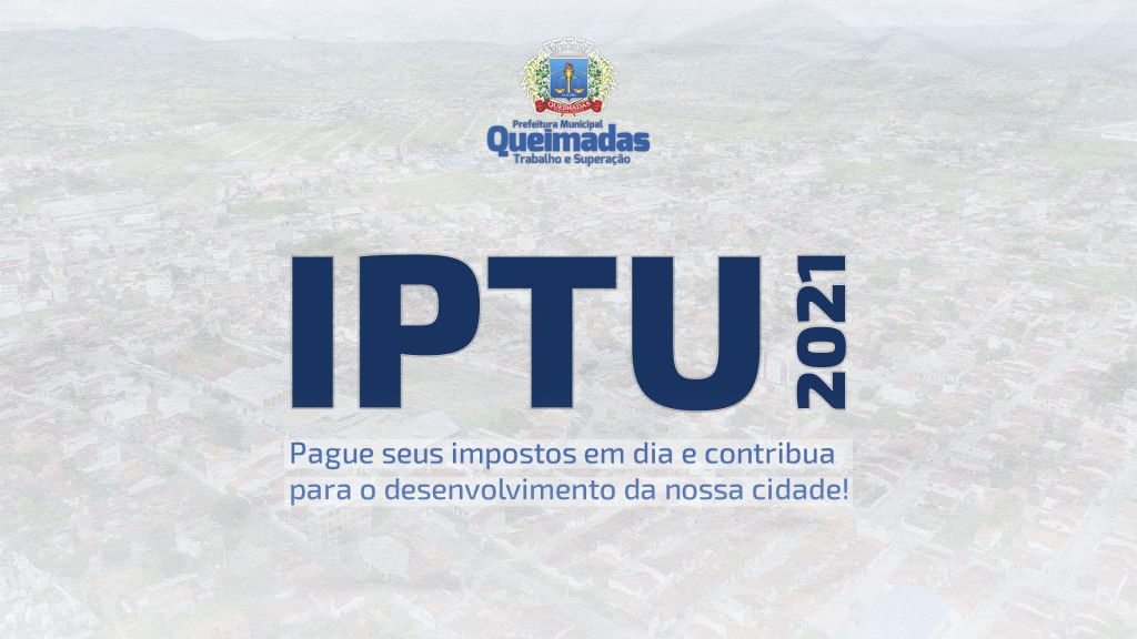 Prefeitura de Queimadas divulga calendário do IPTU 2021 e contribuinte pode ter desconto de 20%